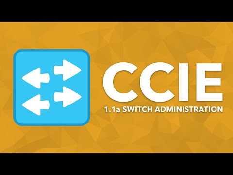 CCIE Topic: 1.1a Switch Administration