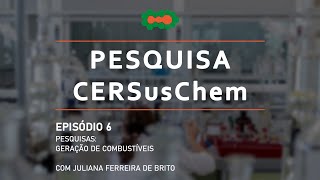 Pesquisa CERSusChem | ep. 6 - Juliana Ferreira de Brito
