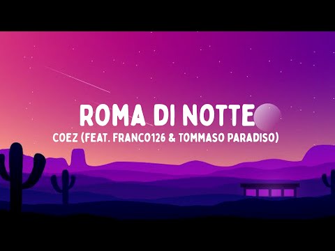 Coez - Roma di notte feat. Franco126 & Tommaso Paradiso (Testo/Lyrics)