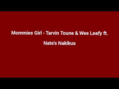 Mommies Girl - Tarvin Toune & Wee Leafy ft. Nate's Nakikus [Audio]