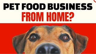 How do I Start Selling My Homemade Dog Food [ How to Start a Pet food Business] 10 Steps