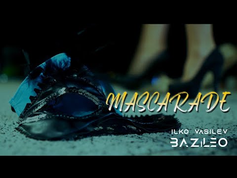 ILko Vasilev BAZiLEO - Mascarade (Official Video)