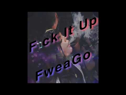 Fuck It Up FweaGo - FweaGoJit x @Lowkey_Free x Tre Oh Fie [#SoFloJook 2018]