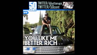 50 Cent - You Like Me Better Rich [HD] [NO ADS]