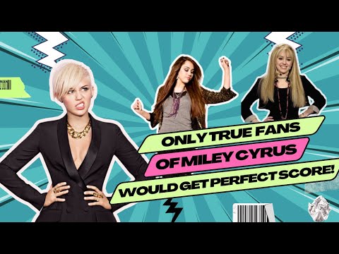 Miley Cyrus Superfan Challenge: Can You Get a Perfect Score?