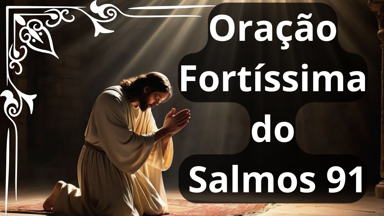 ORAÇÕES FORTISIMAS DO SALMO 91