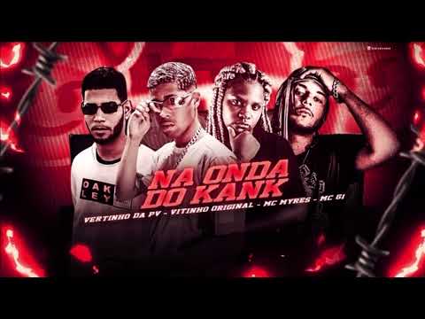 VITINHO ORIGINAL, VERTINHO DA PV E MC G1 Feat. Mc Myres - NA ONDA DO KANK
