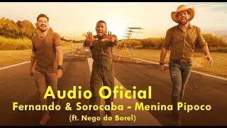 Fernando &amp; Sorocaba- Menina Pipoco (ft  Nego do Borel) (Audio Oficial)