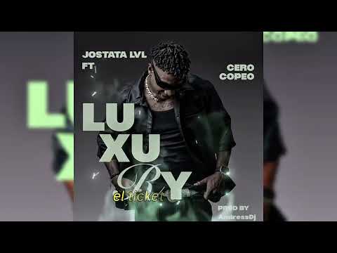 JOSTATA LVL-LUXURY ft  CERO COPEO (PROD By ANDRESSDJ ) / SALSACHOKE 2025