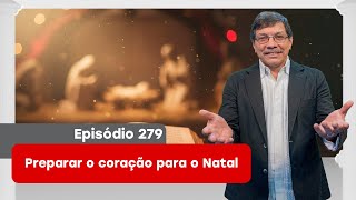 279. Preparar o coração para o Natal - 17/12/2025 - Programa Caminho do Coração com Pe. Eliomar,SJ