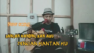 Download lagu 'JANGAN BANDING KAN AKU DENGAN MANTAN MU ' CIPT : Wawan D'cozt mp3 Download lagu 'JANGAN BANDING KAN AKU DENGAN MANTAN MU ' CIPT : Wawan D'cozt mp3