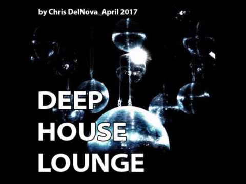 Deep House, Lounge by Chris DelNova_April 2017