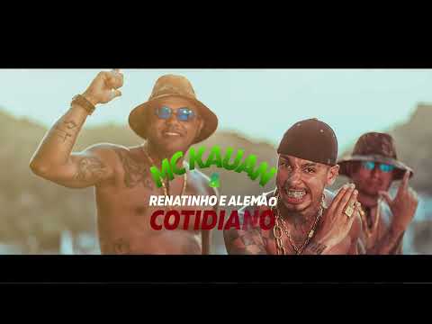 MC Kauan e Renatinho & Alemão   Cotidiano Video Clipe Oficial