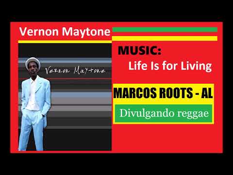 DIVULGANDO: Vernon Maytone - Life Is for Living / MARCOS ROOTS - AL