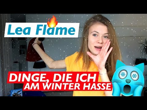 Lea Flame - Dinge, die ich am Winter hasse ❄️⛄️