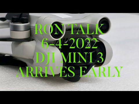 Ron Talk 6-4-2022: The DJI Mini 3 Pro Arrives Early!