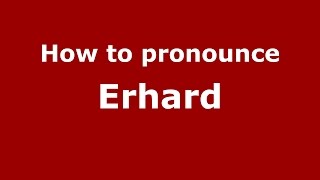 How to pronounce Erhard