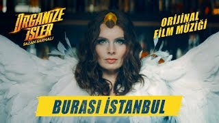 Organize İşler Sazan Sarmalı | Nil Karaibrahimgil - Burası İstanbul (Orijinal Film Müziği)