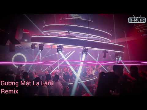 Gương mặt Lạ Lẫm Remix | Nhạc Trẻ   2023 | Q-Music