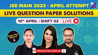 JEE Main 2023 April Attempt | 10th April, Shift 2 | JEE Mains 2023 Question Paper with Solution