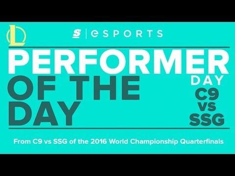 Performer of the Day: 2016 Worlds Quarterfinals - C9 vs SSG