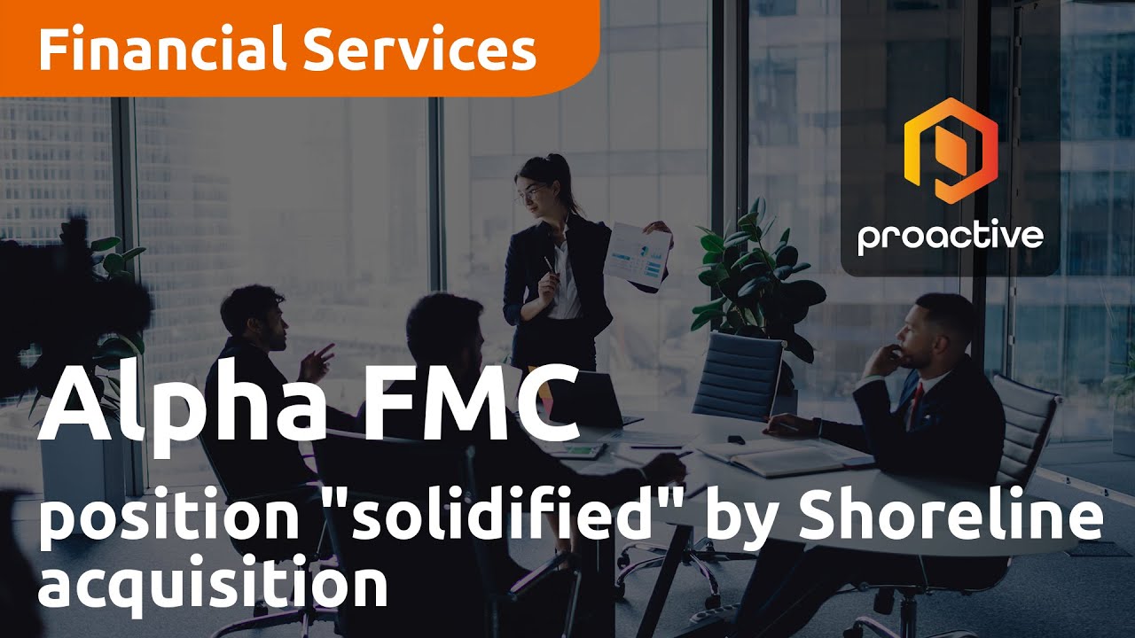 Alpha FMC position "solidified" by Shoreline acquisition - Proactive Research Analyst