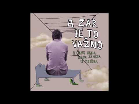 A Zar Je To Važno - O Cemu Sanja Adam Zemsta Iz Triera (Full Album Official HQ Audio)