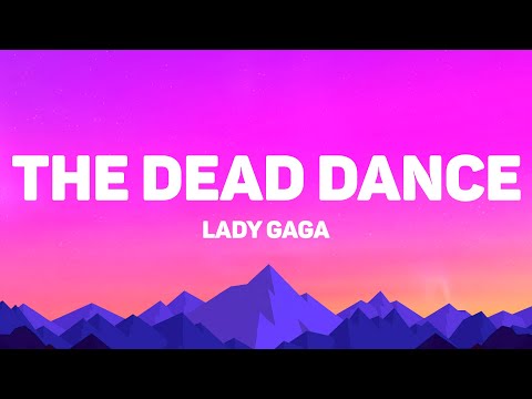 Lady Gaga - The Dead Dance (Lyrics)