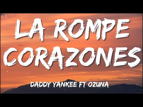 DADDY YANKEE FT. OZUNA – LA ROMPE CORAZONES (LETRA/LYRICS)