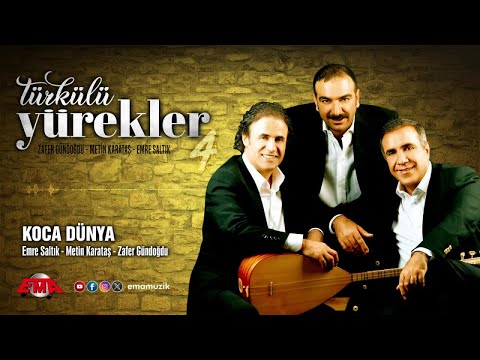 Emre Saltık, Metin Karataş, Zafer Gündoğdu - Koca Dünya - (Türkülü Yürekler 4 / Official Video)