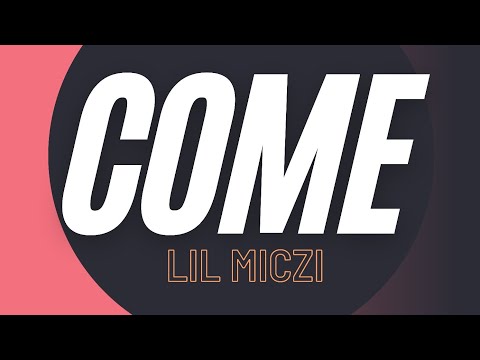 Lil Miczi - come