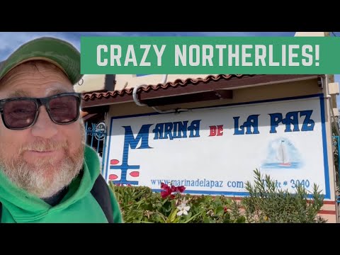 ESCAPE From La Paz WINTER NORTHERLIES! - S3E26