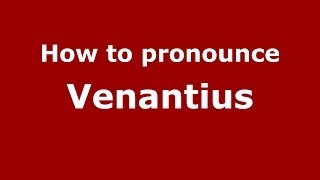 How to pronounce Venantius