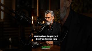 Quatro sinais de que você é melhor do que pensa