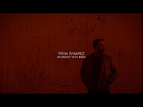 Microset IGTV #002 mixed by Fran Ramirez