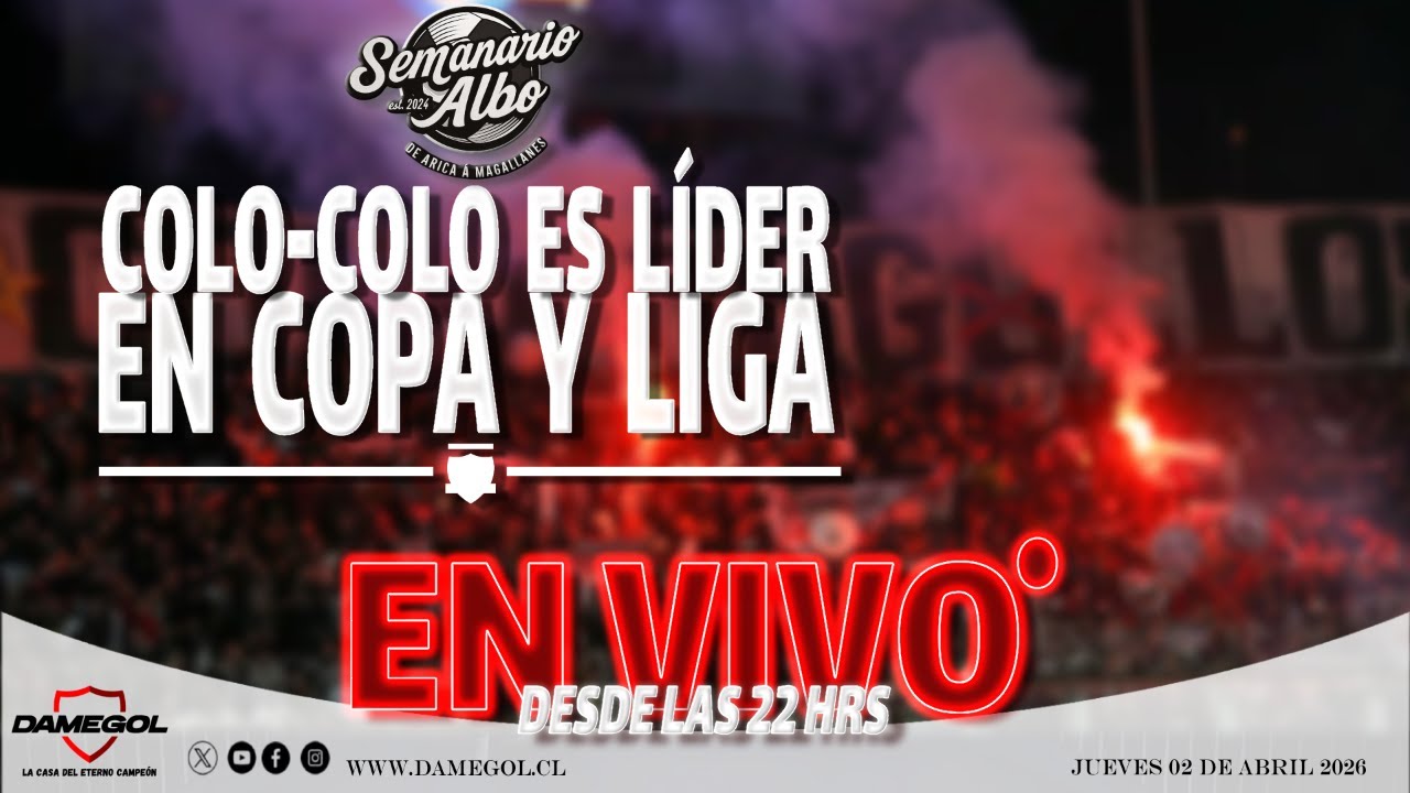 🔴[[VIVO]] SEMANARIO ALBO | COLO-COLO LIDER EN COPA DE LA LIGA Y LIGA DE PRIMERA| EDICIÓN 02-04-2026