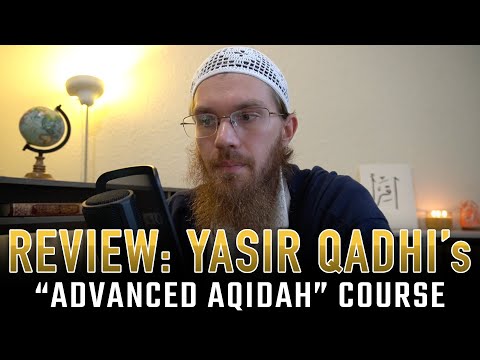 Review of Yasir Qadhi's "Advanced Aqidah" Course