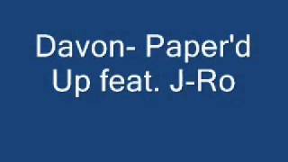Davon- Paper&#39;d Up feat. J-Ro