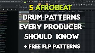 5 BEST AFROBEAT DRUM PATTERN EVERY PRODUCER SHOULD KNOW + FREE FLP PATTERNS