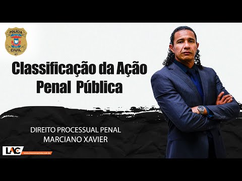 PJC MT 2022 - Classificação da Ação Penal  Pública - Direito Processual Penal