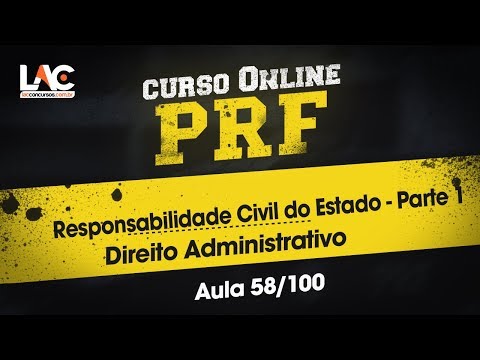 PRF 2018/19 - Direito Administrativo - Responsabilidade Civil do Estado - Parte 1 - 58/100