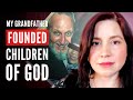 Children of God S*X CULT:  My Grandfather Was the Founding Prophet (ft. Faith Jones)