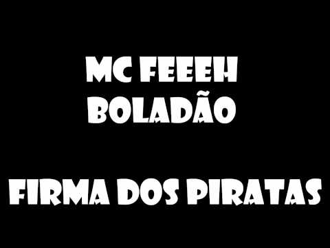 MC FEEEH BOLADAO - FIRMA DOS PIRATAS