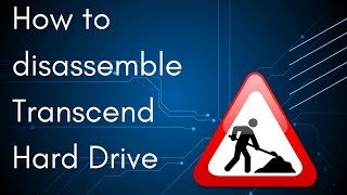 How to disassemble Transcend external Hard Drive