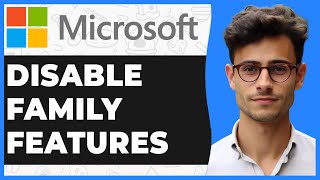 How To Disable Microsoft Family Features On Windows 10 (Full Guide)