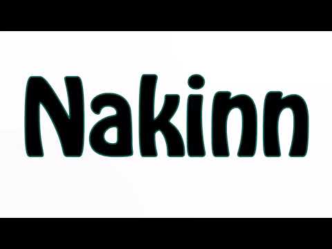 Learn How To Pronounce Nakinn