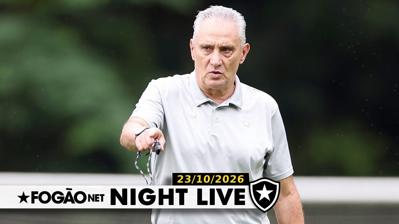 NIGHT LIVE | Tite ganha moral nos bastidores e arma Botafogo para encarar o Internacional