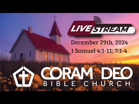 Livestream 12-29-2024 (1 Samuel 4:1-11; 7:1-4)