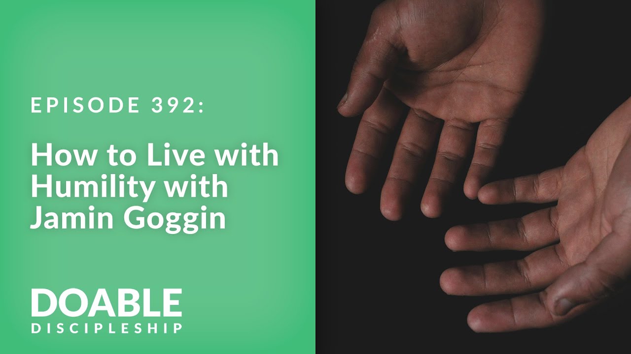 E392 How to Live with Humility with Jamin Goggin
