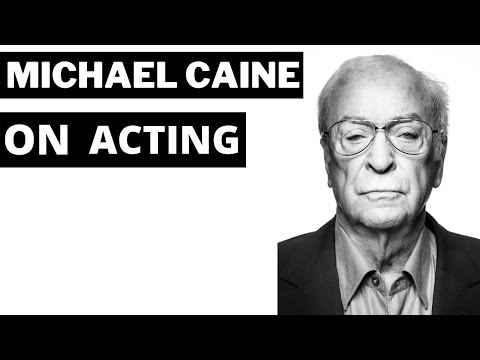 Michael Caine on Acting